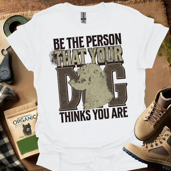 Be The Person That Your Dog Thinks Your Are